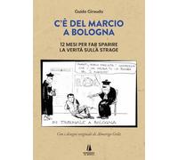 C'è del marcio a Bologna. 12 mesi per far sparire la verità sulla strage