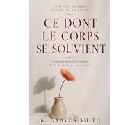 Ce Dont Le Corps Se Souvient: L'opération devait vider le grenier. Au lieu de cela, elle en a ouvert la porte: 2