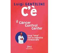 C'è. Il cancer control center. Una «vita» con le maniche rimboccate