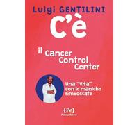 C'è. Il cancer control center. Una «vita» con le maniche rimboccate