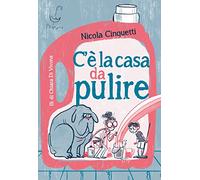 C'è la casa da pulire. Ediz. illustrata
