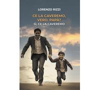 Ce la caveremo vero papà? - [Edizioni Cantagalli]