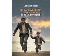 Ce la caveremo, vero, papà? Sì, ce la caveremo