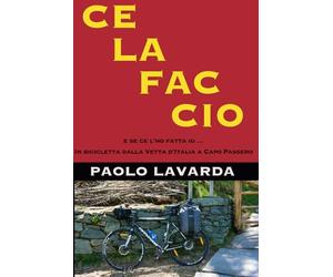 CE LA FAC CIO: e se ce l'ho fatta io... In bicicletta dalla Vetta d'Italia a Capo Passero