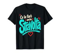 Ce la Farò Anche Stravolta Donna Maglietta
