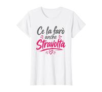 Ce la Farò Anche Stravolta Donna Maglietta