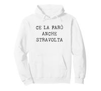 Ce La Farò Anche Stravolta Felpa con Cappuccio