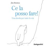 Ce la posso fare! Una favola per tutte le età. Ediz. illustrata