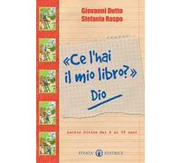 «Ce l'hai il mio libro?» Dio. Lectio divina dai 6 ai 99 anni. Ediz. illustrata