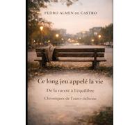 Ce long jeu appelé la vie: De la rareté à l’équilibre Chroniques de l’auto-richesse