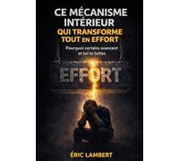 Ce mécanisme intérieur qui transforme tout en effort: La perception mentale biaisée qui rend chaque action lourde