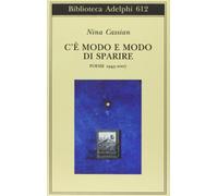 C'è modo e modo di sparire. Poesie 1945-2007