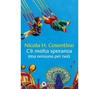 C'e' molta speranza (ma nessuna per noi) - 2025 - Guanda