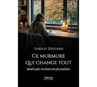 Ce murmure qui change tout: Quand la petite voix devient votre plus grande force