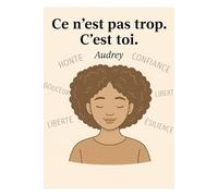 Ce n’est pas trop. C’est toi.