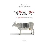 "Ce ne sont que des animaux": Le spécisme en question