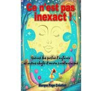 Ce n'est pas inexact ! Carnet des perles d’enfance et autres chefs-d’œuvre involontaires: Un carnet à remplir avec les plus belles phrases d’enfants, drôles, touchantes ou complètement farfelues.
