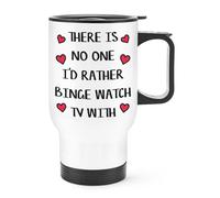 C'È No One I'D Rather Binge Orologio TV Viaggio Tazza con Manico Valentines
