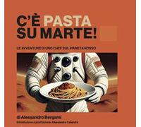 C'è pasta su Marte. Le avventure di uno chef sul pianeta rosso