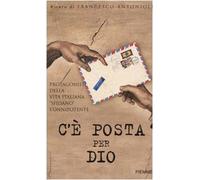 C'è posta per Dio. Protagonisti della vita italiana «sfidano» l'Onnipotente