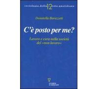C'è posto per me? Lavoro e cura nella società del «non lavoro»