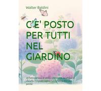 C'E' POSTO PER TUTTI NEL GIARDINO: Un fiore parlava al vento. Un insetto ascoltava in silenzio. E il prato capiva tutto, senza dire una parola.