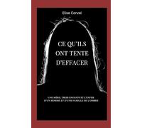 Ce qu’ils ont tenté d’effacer: Une mère, trois enfants et l’enfer d’un homme et d’une famille de l’ombre