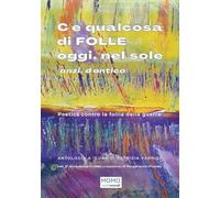 C'è qualcosa di folle oggi, nel sole (anzi, d'antico)