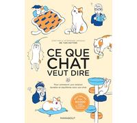 Ce que chat veut dire: Pour entretenir une relation durable et équilibré avec son chat: 31641