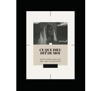 ce que Dieu dit de moi - Deviens la meilleur version de toi même en christ