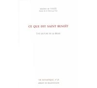 Ce que dit saint Benoît: Une lecture de la Règle
