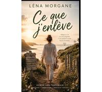 Ce que j’enlève: Roman feel good profond sur les limites, les relations et le courage de se choisir . Le tome 2 d’une trilogie feel good qui fait du ... : plus vrai, plus profond, plus nécessaire.