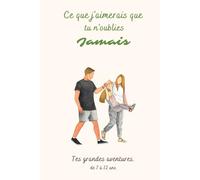 Ce que j'aimerais que tu n'oublies jamais - De tes grandes aventures - 7 à 12 ans - Odeau Souvenirs: Le journal de souvenirs de ton enfance à remplir ... de croissance | Coffre-fort émotionnel Tome 2