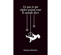 Ce que je me répète quand tout le monde dort