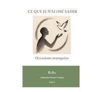 CE QUE JE N’AI OSÉ SAISIR: Occasions manquées