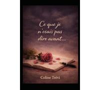 Ce que je n'osais pas dire avant...