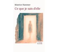 Ce que je sais d'elle