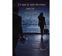 Ce que je suis devenue sans toi: Hors de contrôle: 5