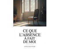 Ce que l’absence a fait de moi