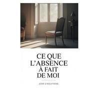 Ce que l’absence a fait de moi