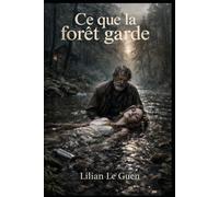 Ce que la forêt garde