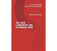 CE QUE L'ARGENT NE CHANGE PAS: Entre deux feux