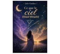 Ce que le ciel murmure: Intégrale