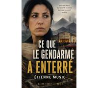 Ce que le gendarme à enterré: Un thriller psychologique