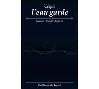 Ce que l'eau garde: Mémoire d'une île, d'une vie