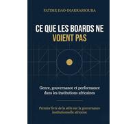 CE QUE LES BOARDS NE VOIENT PAS Genre, gouvernance et performance dans les institutions africaines: Genre, gouvernance et performance dans les institutions africaines