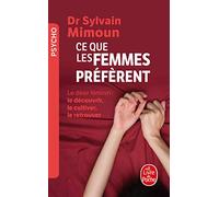 Ce que les femmes préfèrent: Le désir féminin : le découvrir, le cultiver, le retrouver