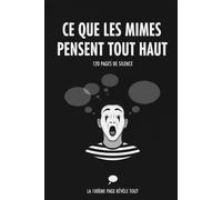 Ce que les mimes pensent tout haut.