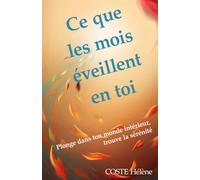 Ce que les mois éveillent en toi.: Plonge dans ton monde intérieur, trouve la sérénité.