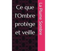 Ce que l'Ombre protège et veille